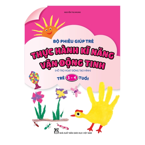 Bộ phiếu giúp trẻ thực hành kĩ năng vận động tinh (Hỗ trợ hoạt động tạo hình) (Trẻ 3 – 4 tuổi)