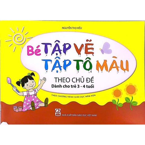 Bé tập vẽ, tập tô màu theo chủ đề 
(Dành cho trẻ 3 - 4 tuổi)