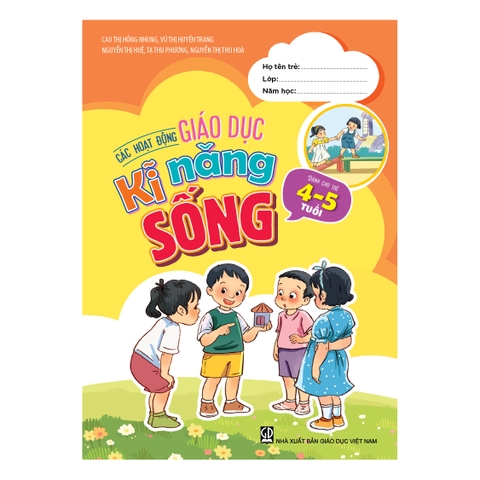 Các hoạt động giáo dục kĩ năng sống (Dành cho trẻ 4 - 5 tuổi)