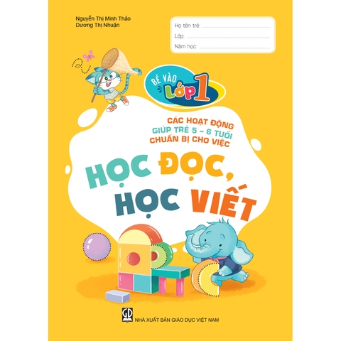 Bé vào lớp một – Các hoạt động giúp trẻ 5 – 6 tuổi chuẩn bị cho việc học đọc, học viết