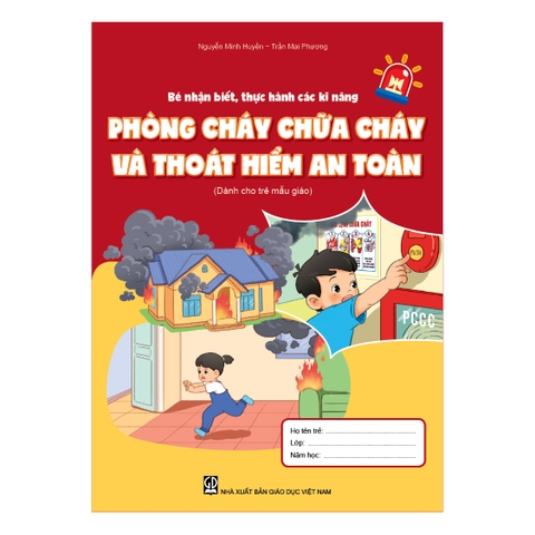 Bé nhận biết, thực hành các kĩ năng phòng cháy chữa cháy và thoát hiểm an toàn (Dành cho trẻ mẫu giáo)