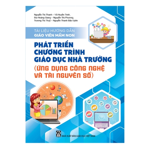 Tài liệu hướng dẫn giáo viên mầm non phát triển chương trình giáo dục nhà trường (Ứng dụng công nghệ và tài nguyên số)