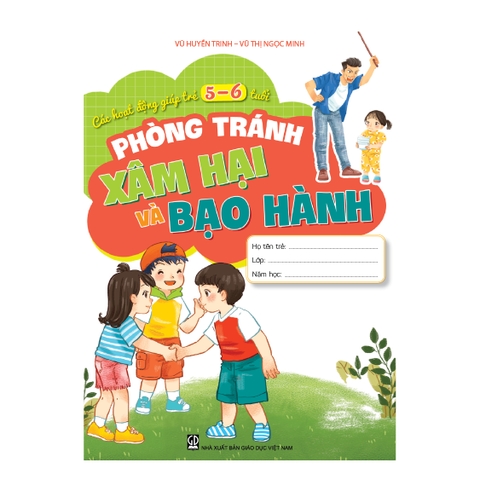 Các hoạt động giúp trẻ 5 - 6 tuổi phòng tránh xâm hại và bạo hành