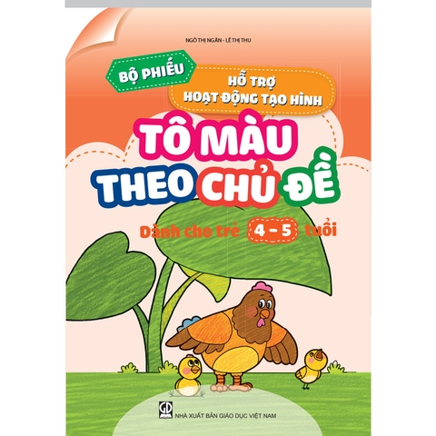 Bộ phiếu hỗ trợ hoạt động tạo hình - Tô màu theo chủ đề (Dành cho trẻ 4 - 5 tuổi)