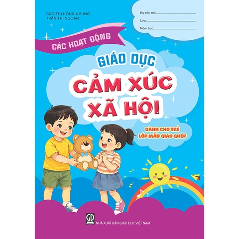 Các hoạt động giáo dục cảm xúc xã hội (Dành cho trẻ lớp mẫu giáo ghép)