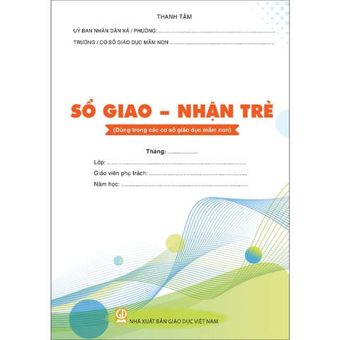 Sổ giao – nhận trẻ (Dùng trong các cơ sở giáo dục mầm non)