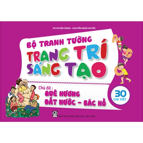 Bộ tranh tường trang trí sáng tạo theo chủ đề - Chủ đề Quê hương - Đất nước - Bác Hồ