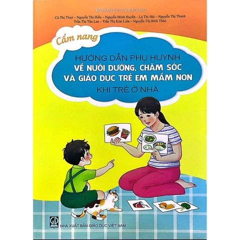 Cẩm nang hướng dẫn phụ huynh về nuôi dưỡng, chăm sóc và giáo dục trẻ em mầm non khi trẻ ở nhà