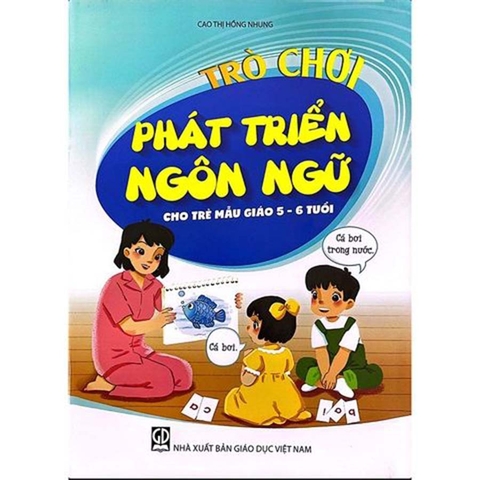 Trò chơi phát triển ngôn ngữ cho trẻ mẫu giáo 5 - 6 tuổi