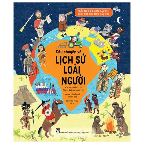 Cuốn Sách Khoa Học Đầu Tiên Dành Cho Học Sinh Tiểu Học - Câu Chuyện Về Lịch Sử Loài Người