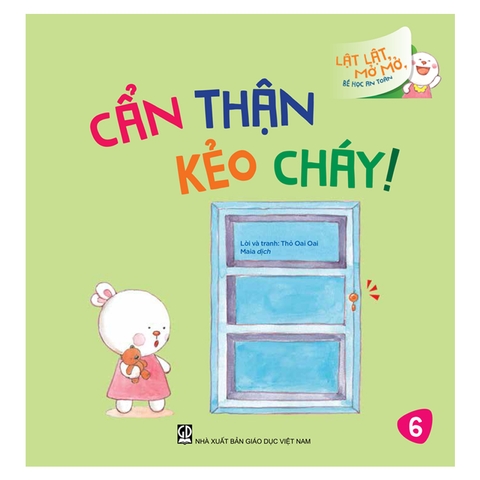 Lật Lật, Mở Mở, Bé Học An Toàn - Cẩn Thận Kẻo Cháy!