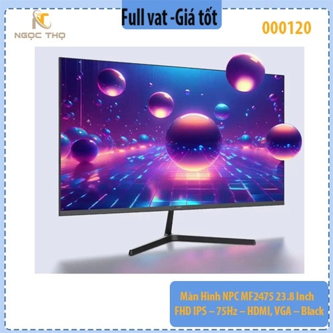 Màn Hình NPC MF2475 23.8 Inch – FHD IPS – 75Hz – HDMI, VGA – Black – Chính Hãng, Full VAT