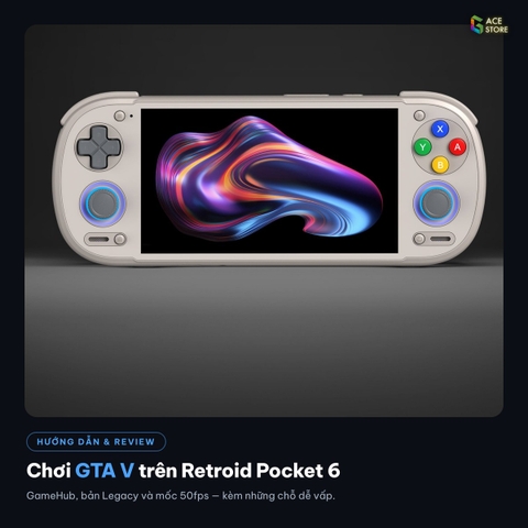 Chơi GTA V trên Retroid Pocket 6: hướng dẫn cài GameHub và trải nghiệm thật
