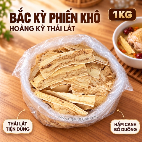 BẮC KỲ PHIẾN KHÔ 1KG – HOÀNG KỲ THÁI LÁT – ASTRAGALUS ROOT
