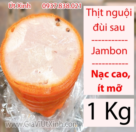 THỊT NGUỘI ĐÙI SAU (JAMBON, DĂM BÔNG) 1KG – NẠC CAO, ÍT MỠ ĐẶC BIỆT