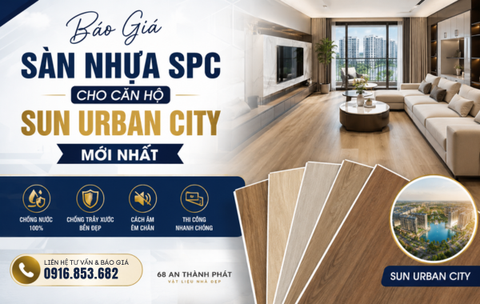 Báo Giá Sàn Nhựa SPC Cho Căn Hộ Sun Urban City Mới Nhất