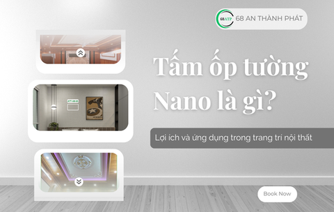 Tấm ốp tường Nano là gì? Lợi ích và ứng dụng trong trang trí nội thất