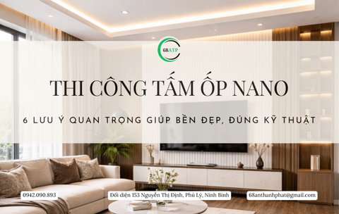 Thi công tấm ốp nano: 6 lưu ý quan trọng giúp bền đẹp, đúng kỹ thuật