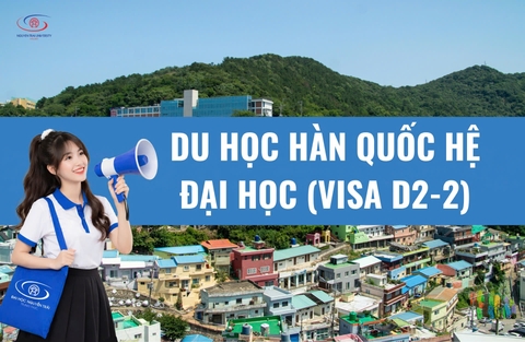 DU HỌC HÀN QUỐC HỆ ĐẠI HỌC (VISA D2-2)