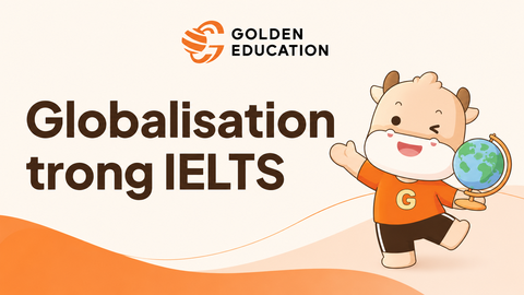 Topic Globalisation trong IELTS