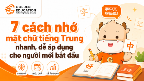 7 cách nhớ mặt chữ tiếng Trung nhanh, dễ áp dụng cho người mới bắt đầu
