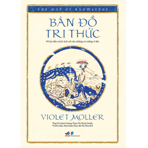 BẢN ĐỒ TRI THỨC : VẼ LẠI TIẾN TRÌNH LỊCH SỬ CỦA NHỮNG TƯ TƯỞNG VĨ ĐẠI