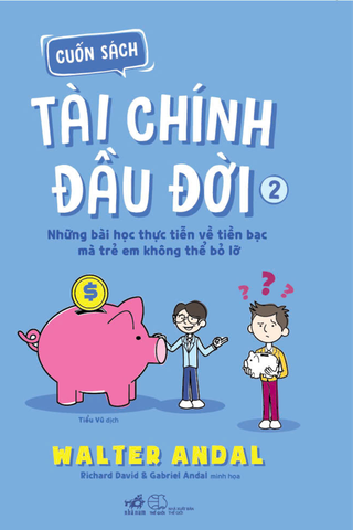 Cuốn Sách Tài Chính Đầu Đời 2 ( Những bài học thực tiễn về tiền bạc mà trẻ không thể bỏ lỡ)
