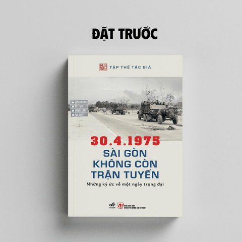 30.4.1975 Sài Gòn không còn trận tuyến - Những ký ức về một ngày trọng đại
