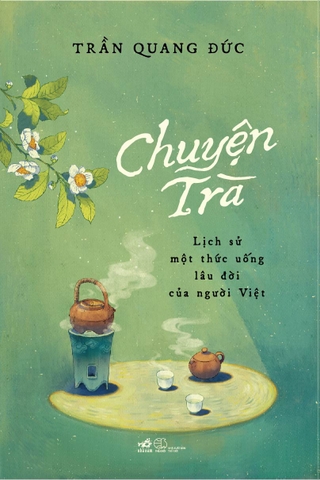 Sách - Chuyện trà: Lịch sử một thức uống lâu đời của người Việt (Bìa cứng + Có chữ ký tác giả)