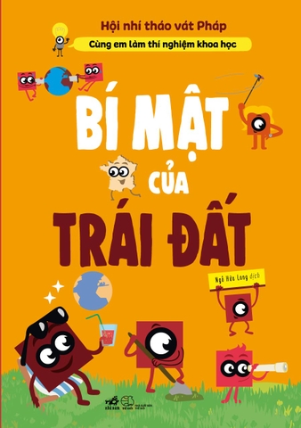 CÙNG EM LÀM THÍ NGHIỆM KHOA HỌC - BÍ MẬT CỦA TRÁI ĐẤT
