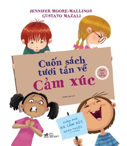 Cuốn sách tươi tắn về cảm xúc - Khám phá 44 cảm xúc quen thuộc - Dành cho tuổi 6+
