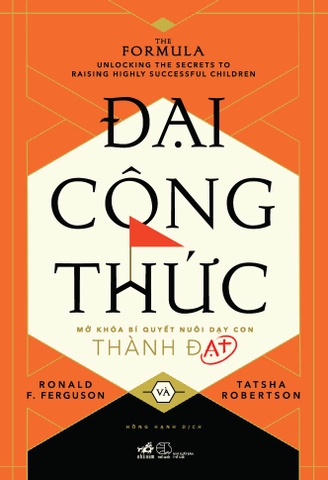 ĐẠI CÔNG THỨC - MỞ KHÓA BÍ QUYẾT NUÔI DẠY CON THÀNH ĐẠT