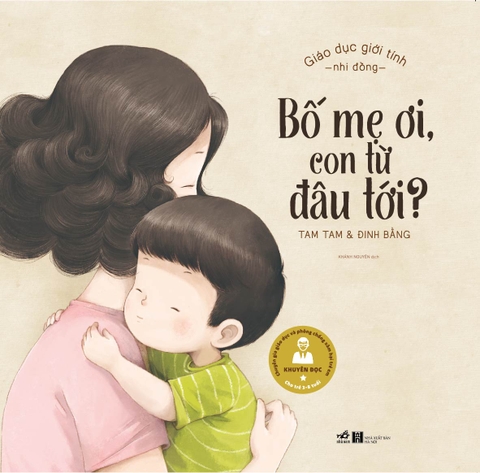 GIÁO DỤC GIỚI TÍNH NHI ĐỒNG - BỐ MẸ ƠI CON TỪ ĐÂU TỚI