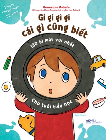 Gi gỉ gì gi cái gì cũng biết - 130 bí mật vui nhất cho tuổi tiểu học