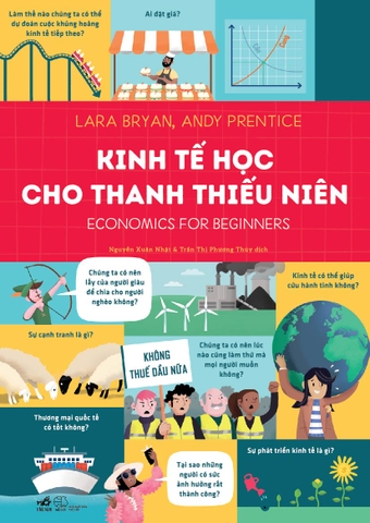 KINH TẾ HỌC CHO THANH THIẾU NIÊN - ECONOMICS FOR BEGINNERS