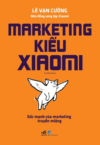 Marketing kiểu Xiaomi sức mạnh của marketing truyền miệng
