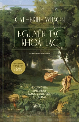Sách - Nguyên tắc khoái lạc: Chủ nghĩa Epicurus trong cuộc sống hiện đại (Catherine Wilson)