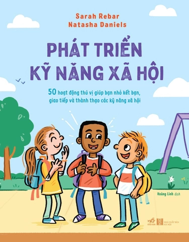 Phát triển kỹ năng xã hội - 50 hoạt động thú vị giúp bạn nhỏ kết bạn, giao tiếp và thành thạo các kỹ năng xã hội