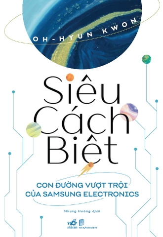 SIÊU CÁCH BIỆT - CON ĐƯỜNG VƯỢT TRỘI CỦA SAMSUNG ELECTRONICS