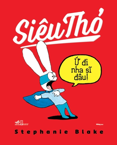 SIÊU THỎ - Ứ ĐI NHA SĨ ĐÂU