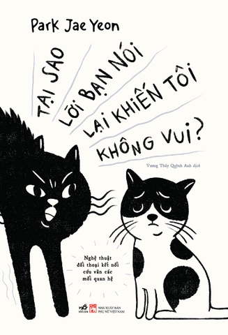 Sách - Tại sao lời bạn nói lại làm tôi không vui? (Park Jae Yeon)