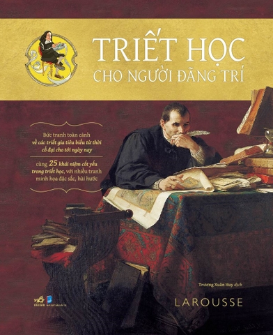Triết học cho người đãng trí - Bức tranh toàn cảnh về các triết gia tiêu biểu từ thời  cổ đại cho tới ngày nay