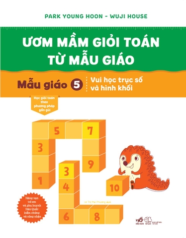 ƯƠM MẦM GIỎI TOÁN TỪ MẪU GIÁO - MẪU GIÁO 5: VUI HỌC TRỤC SỐ VÀ HÌNH KHỐI