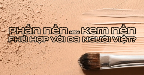 Phấn nền khoáng hay kem nền lỏng - cách chọn Foundation chuẩn cho ca người Việt
