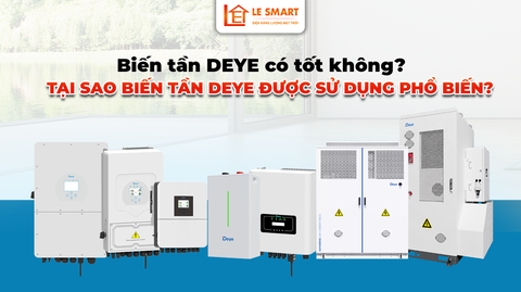 Biến tần DEYE có tốt không? Tại sao biến tần DEYE được sử dụng phổ biến?
