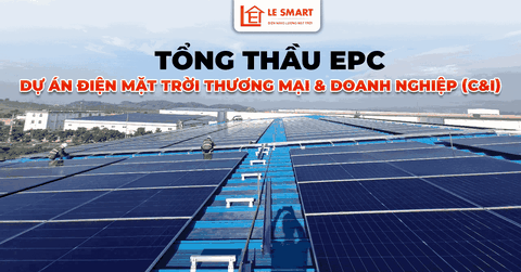 LESMART – Tổng Thầu EPC Dự Án Điện Mặt Trời Thương Mại Doanh Nghiệp (C&I)