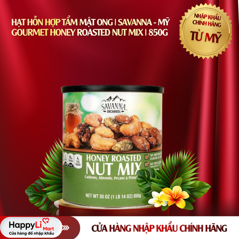 HẠT HỖN HỢP TẨM MẬT ONG | SAVANNA - MỸ |  Gourmet Honey Roasted Nut Mix | 850g