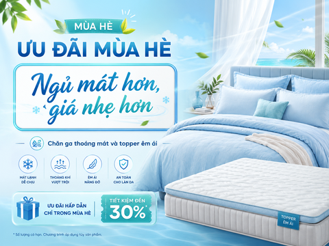 Ưu Đãi Mùa Hè – Ngủ Mát Hơn, Giá Nhẹ Hơn