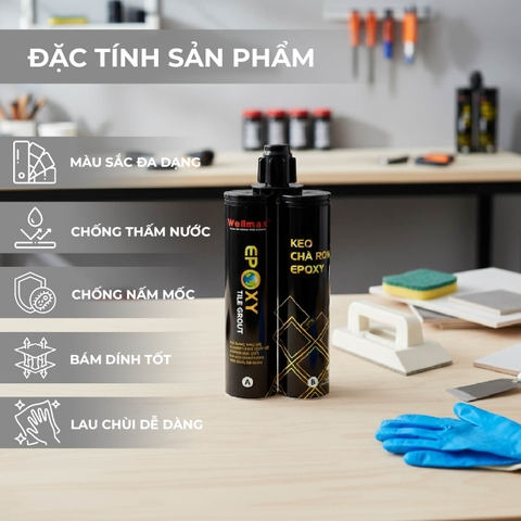 KEO CHÀ RON WELMAX EPOXY 2 THÀNH PHẦN: ĐẲNG CẤP CHỐNG THẤM & THẨM MỸ