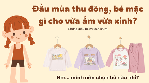 Đầu mùa thu đông, bé mặc gì cho vừa ấm vừa xinh?